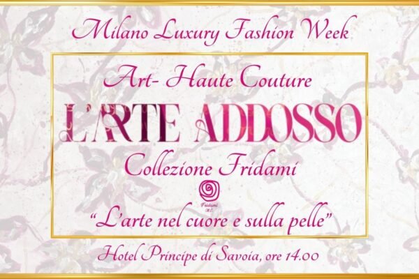 Fridami presenta Art Haute Couture alla Milano Luxury Fashion Week.